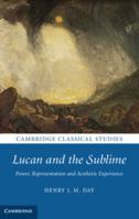Lucan and the Sublime: Power, Representation and Aesthetic Experience 1108816428 Book Cover