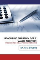 Measuring Shareholder's Value Addition: Evidences From Indian Public Sector Banks 1329362527 Book Cover