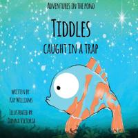 Adventures In The Pond: Tiddles Caught In A Trap 1913165035 Book Cover