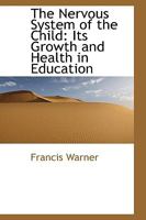 The Nervous System of the Child: Its Growth and Health in Education 1437301029 Book Cover
