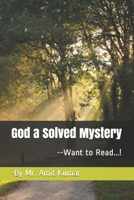 God a Solved Mystery: ---Want to Read....! 1978393091 Book Cover