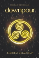 Downpour: Triskelion Witches Book 1 1958935425 Book Cover