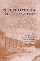 Acculturation and Its Discontents: The Italian Jewish Experience Between Exclusion and Inclusion 1487526202 Book Cover