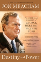 Destiny and Power: The American Odyssey of George Herbert Walker Bush 0812979478 Book Cover