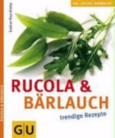 Rucola & Baerlauch Trendige Rezepte. Gesamttitel: GU leicht gemacht 377424863X Book Cover