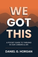 We Got This: A Pocket Guide to Thriving in Our Careers & Life B0DSC672W9 Book Cover