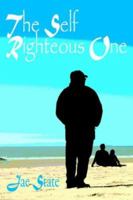 The Self Righteous One 1425936288 Book Cover