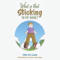 What Is That Sticking to My Shoe? 1035884178 Book Cover