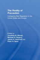 The Reality of Precaution: Comparing Risk Regulation in the United States and Europe 1933115858 Book Cover