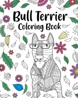 Bull Terrier Coloring Book: Bull Terrier Painting Page, Animal Mandala Coloring Pages B0BBWGHCXD Book Cover