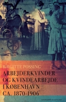 Arbejderkvinder og kvindearbejde i København ca. 1870-1906 8711946407 Book Cover