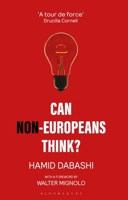 Can Non-Europeans Think? 1783604190 Book Cover