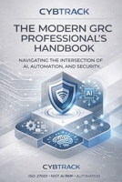 The Modern GRC Professional's Handbook: Navigating the Intersection of AI, Automation and Security B0GX68WJBY Book Cover