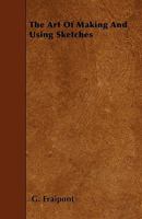 The Art Of Making And Using Sketches 1445503069 Book Cover