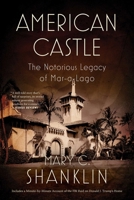 American Castle: The Notorious Legacy of Mar-a-Lago 1635769868 Book Cover