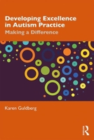 Developing Excellence in Autism Practice: Making a Difference in Education 0367226731 Book Cover