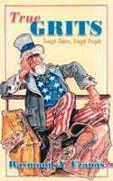 True Grits: Tough Times, Tough People 1467039039 Book Cover