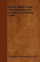 Prince Albert's Land - Reminiscences of a Sojourn in Coburg Gotha 3368146386 Book Cover
