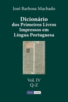 Dicion�rio dos Primeiros Livros Impressos em L�ngua Portuguesa: Vol. IV - Q-Z 151743324X Book Cover