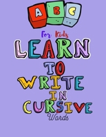 Learn to write in cursive words: for kids B08XS7KYP3 Book Cover