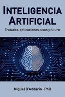 Inteligencia Artificial: Tratados, aplicaciones, usos y futuro 1093634014 Book Cover