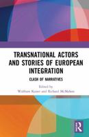 Transnational Actors and Stories of European Integration: Clash of Narratives 0367583054 Book Cover
