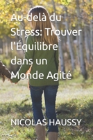 Au-delà du Stress: Trouver l'Équilibre dans un Monde Agité B0C6P9TYCM Book Cover