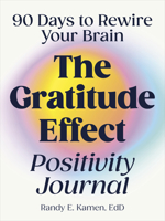 The Gratitude Effect Positivity Journal: 90 Days to Rewire Your Brain 0593690060 Book Cover