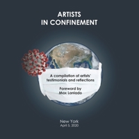 Artists in Confinement: A compilation of artists' testimonials and reflections B086Y7FDLS Book Cover