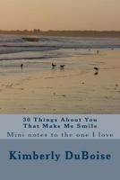 30 Things About You That Make Me Smile: mini notes to the one I love 1495332713 Book Cover