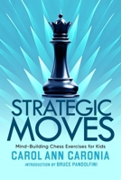 Strategic Moves: Mind-Building Chess Exercises For Kids B0CH6T27CV Book Cover