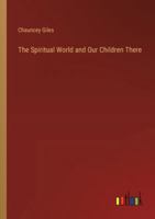 The Spiritual World and Our Children There 3385251745 Book Cover