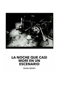 La Noche que casi Morí en un Escenario B09VWL3Z2Y Book Cover