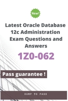 Latest Oracle Database 12c Administration 1Z0-062 Exam Questions and Answers: 1Z0-062 Workbook 1661875610 Book Cover