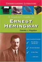 A Student's Guide To Ernest Hemingway (Understanding Literature) 0766024318 Book Cover