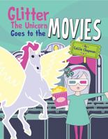 Glitter the Unicorn goes to the Movies 1737132133 Book Cover