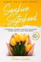 SUNSHINE SISTERHOOD: A personal journey through childhood trauma and its long-term impact B085HHPFKK Book Cover