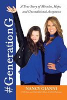 #GenerationG: A True Story of Miracles, Hope, and Unconditional Acceptance 1532042213 Book Cover
