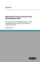 Massenflucht als ein Instrument des Untergangs der DDR: Am Beispiel der Botschaftsbesetzungen in Prag, Budapest, Warschau und der Flucht über die ungarische Grenze 3640774701 Book Cover