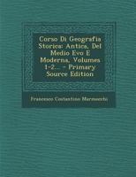 Corso Di Geografia Storica: Antica, Del Medio Evo E Moderna, Volumes 1-2... 1293082554 Book Cover