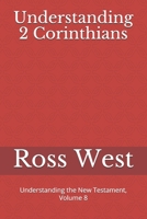 Understanding 2 Corinthians: Understanding the New Testament, Volume 8 B08KTT7PXB Book Cover