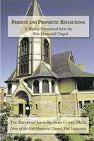 Priestly and Prophetic Reflections: A Weekly Devotional from the Fisk Memorial Chapel 1483620840 Book Cover