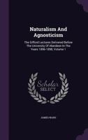 Naturalism and Agnosticism; Volume 1 1273193180 Book Cover