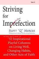 Striving for Imperfection vol 5: Another year's worth of 52 Inspirational Playful Columns on Weight Loss, Habit Change, and Other Acts of Faith 1466436174 Book Cover