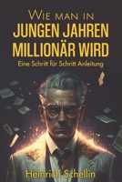 Wie man in jungen Jahren Millionär wird: Eine Schritt für Schritt Anleitung B0BW2SXDHR Book Cover