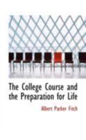 The College Course and the Preparation for Life 1341027732 Book Cover