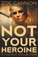 Not Your Heroine B0BT6ZJ8L9 Book Cover