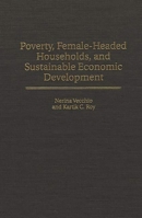 Poverty, Female-headed Households and Sustainable Economic Development (Contributions in Economics & Economic History) 0313301913 Book Cover