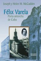 Flix Varela: Porta-Antorcha de Cuba 1593880405 Book Cover
