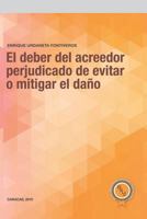 El deber del acreedor perjudicado de evitar o mitigar el daño 9807561000 Book Cover
